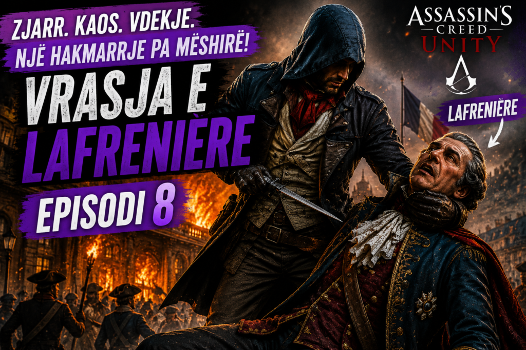 Assassin's Creed Unity Shqip #8 | Vrasja e Lafrenière dhe Kaosi i Zjarrit ⚔️🏰