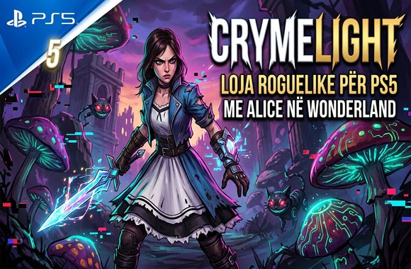 CRYMELIGHT – Loja Roguelike për PS5 me Alice dhe Wonderland